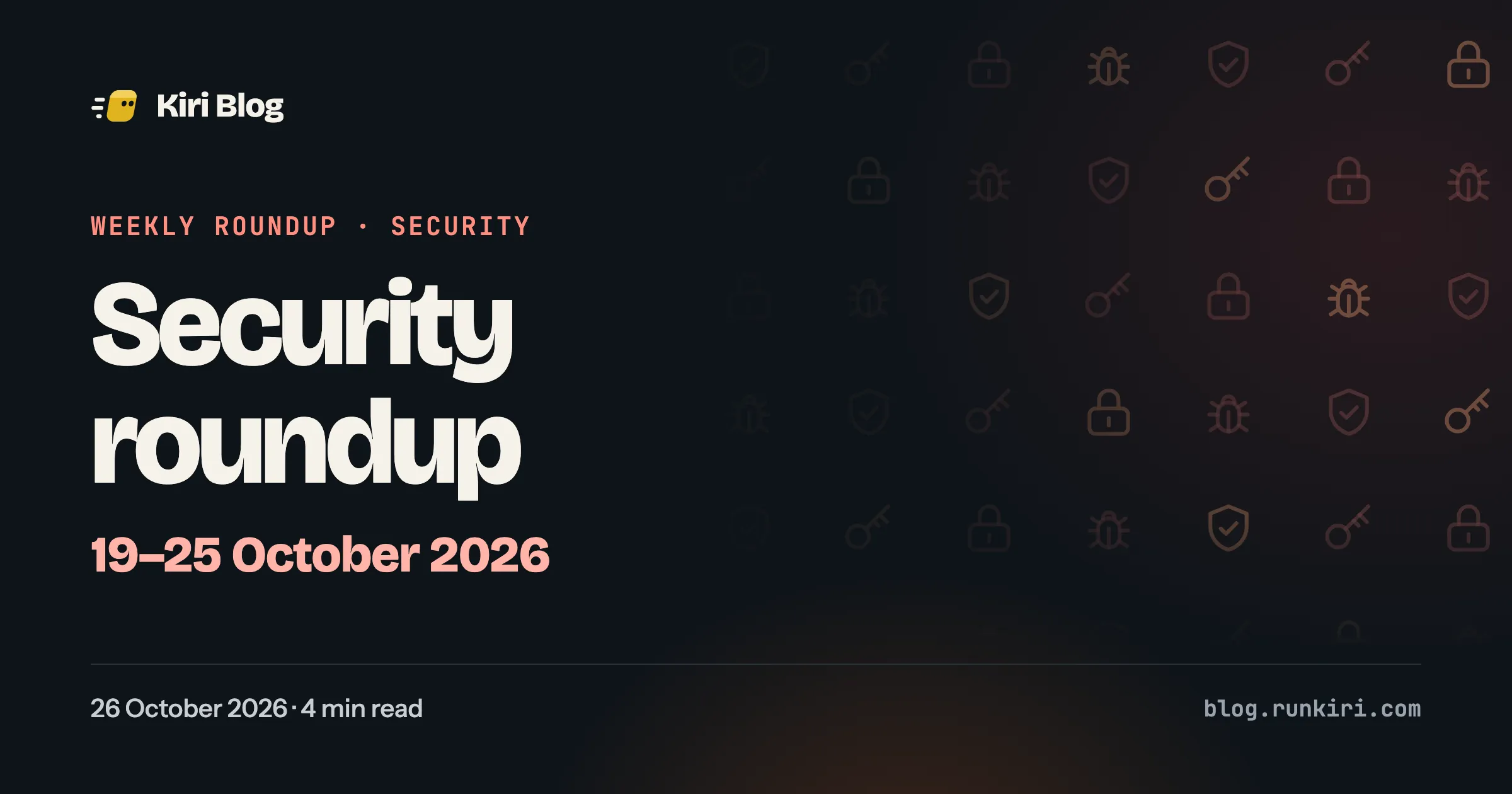 Security roundup, 19–25 October 2026: a grid of shield, key, lock and bug icons.