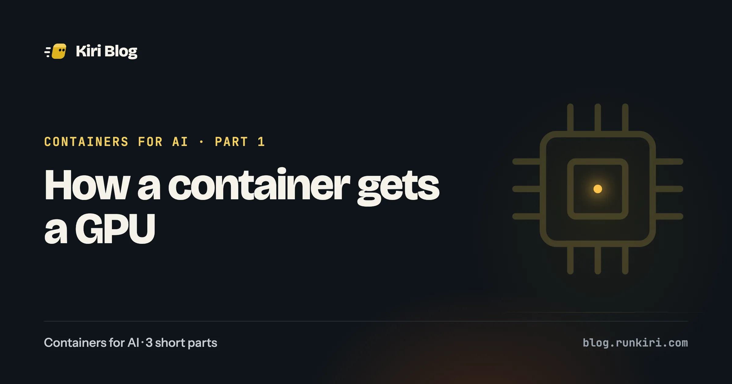 Containers for AI, part 1: How a container gets a GPU. A faint chip outline with one glowing dot at its core.